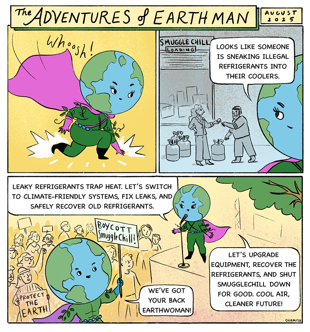 EARTH Woman discovers SmuggleChill illegally sneaking refrigerants into coolers.  EARTH Man explains that leaking refrigerants trap heat and urges the community to switch to climate-friendly systems, fix leaks, and safely recover old refrigerants.  The community upgrades equipment, recovers refrigerants, and rejects SmuggleChill’s operation, helping keep the air cleaner.